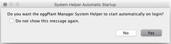 Eggplant Manager System Helper Automatic Startup dialog for Mac